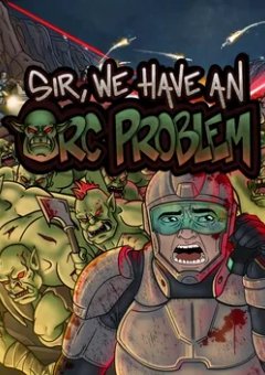 Sir, We Have an Orc Problem